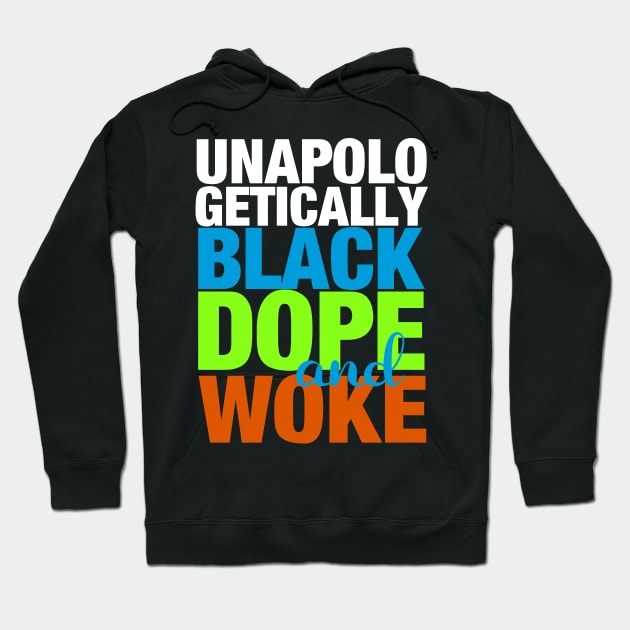 Unapologetically Black Dope and Woke Hoodie by blackartmattersshop